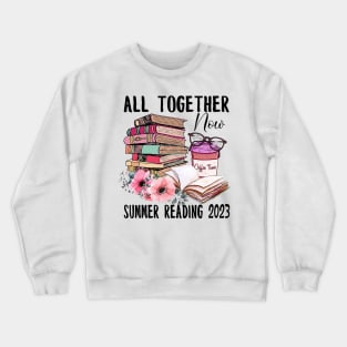 All Together Now Summer Reading 2023 Crewneck Sweatshirt